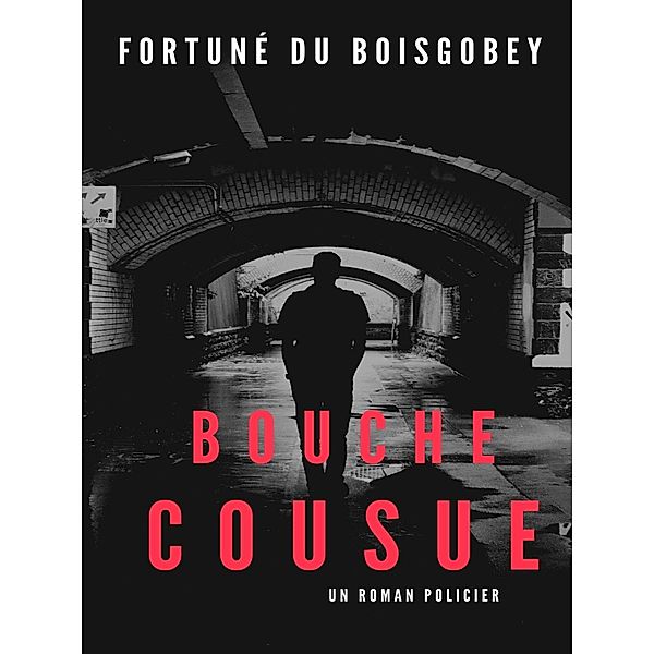 Bouche Cousue, Fortuné Du Boisgobey