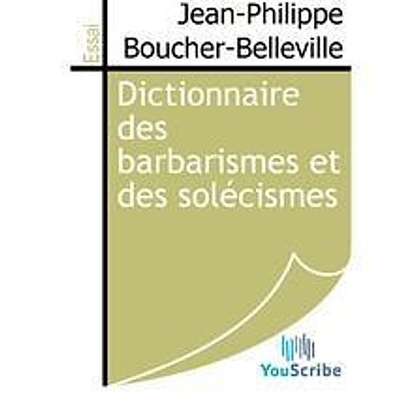 Boucher-Belleville, J: Dictionnaire des barbarismes et des s, Jean-Philippe Boucher-Belleville