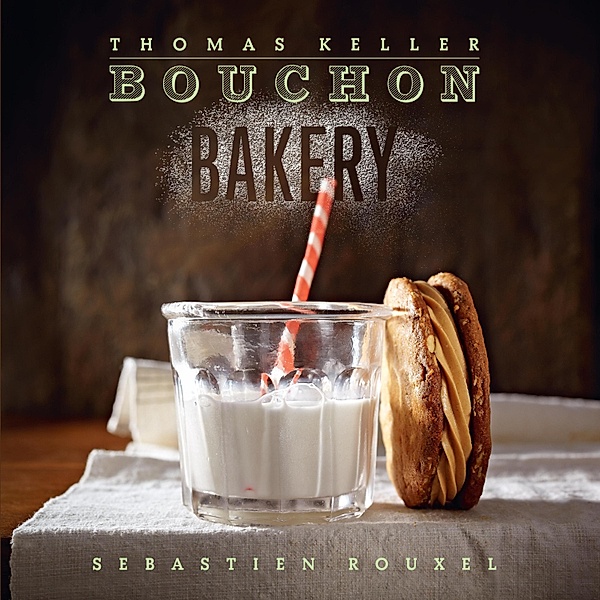 Bouchon Bakery / The Thomas Keller Library, Thomas Keller, Sebastien Rouxel