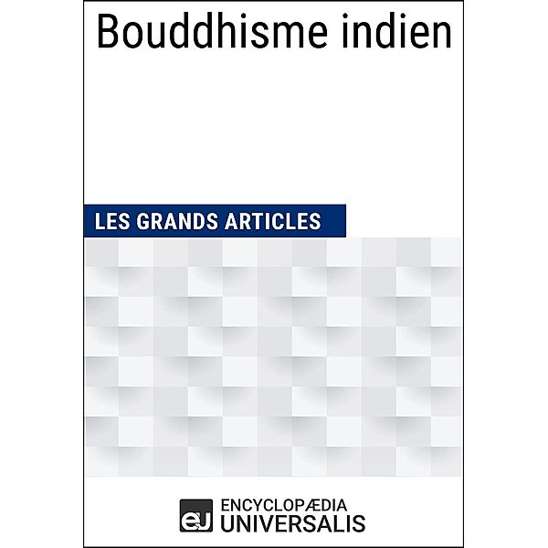 Bouddhisme indien, Encyclopaedia Universalis