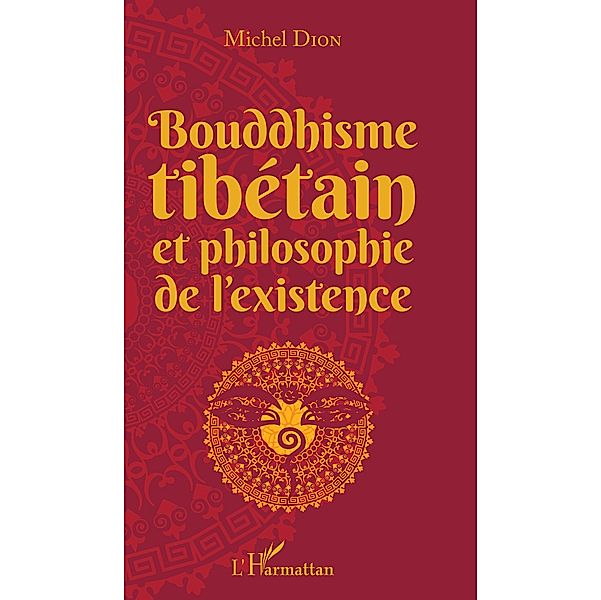 Bouddhisme tibetain et philosophie de l'existence, Dion Michel Dion