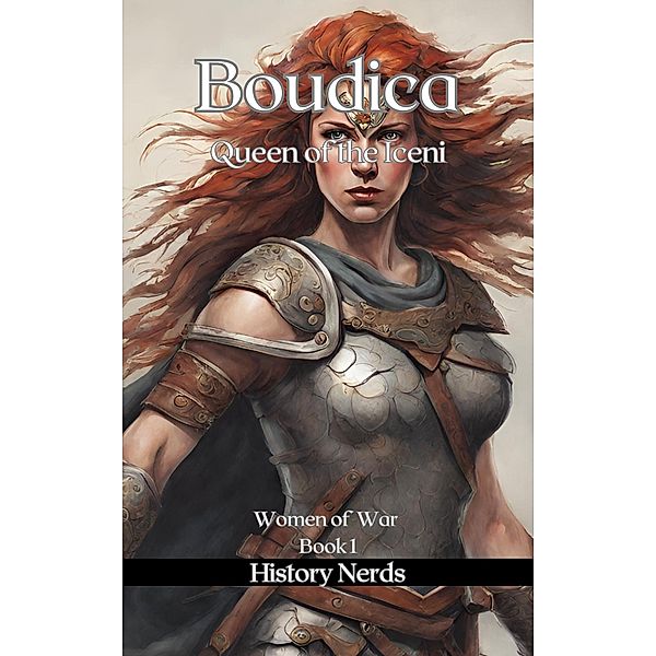 Boudica: Queen of the Iceni (Women of War, #1) / Women of War, History Nerds