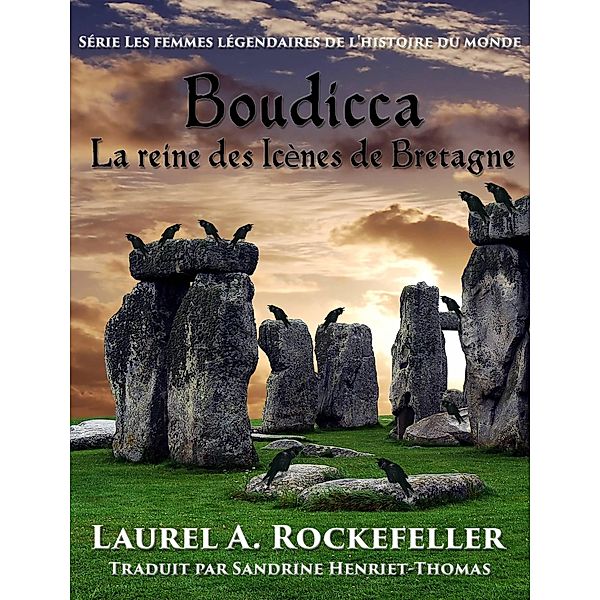 Boudicca (Les femmes légendaires de l'Histoire du monde) / Les femmes légendaires de l'Histoire du monde, Laurel A. Rockefeller