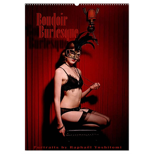 Boudoir Burlesque (Wandkalender 2024 DIN A2 hoch), CALVENDO Monatskalender, Raphael Yoshitomi