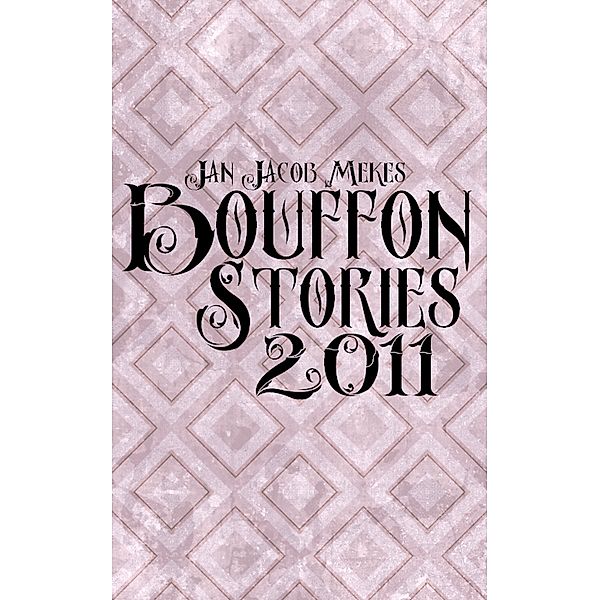 Bouffon Stories 2011 / Bouffon Stories, Jan Jacob Mekes