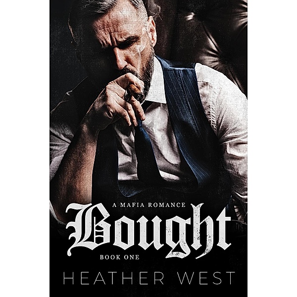 Bought (Book 1) / Hanley Family Mafia, Heather West