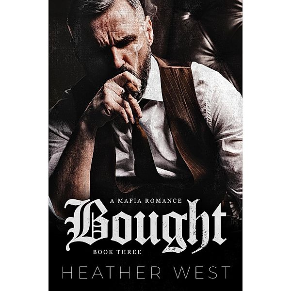 Bought (Book 3) / Hanley Family Mafia, Heather West