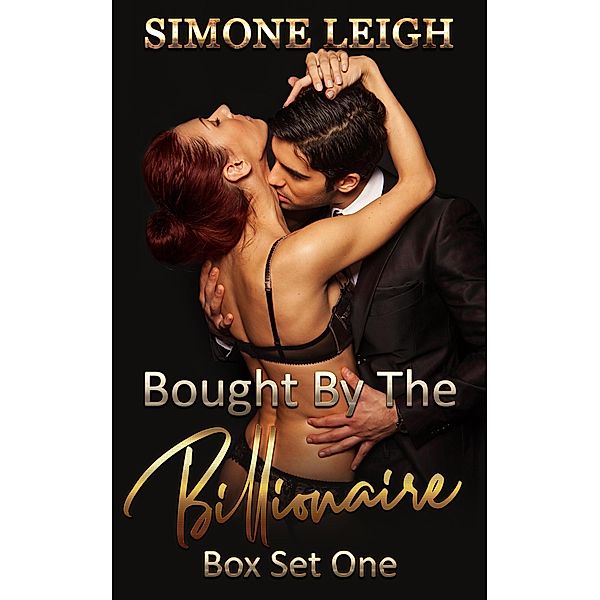 Bought by the Billionaire. Box Set One. Books 1-6 (Bought by the Billionaire Box Set, #1) / Bought by the Billionaire Box Set, Simone Leigh