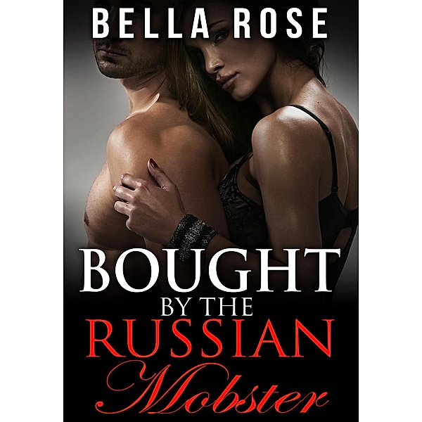 Bought by the Russian Mobster, Bella Rose