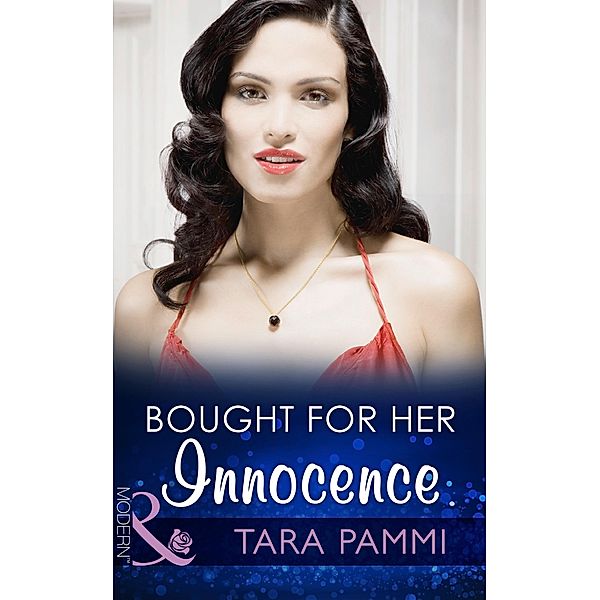 Bought For Her Innocence (Mills & Boon Modern) (Greek Tycoons Tamed, Book 2) / Mills & Boon Modern, Tara Pammi