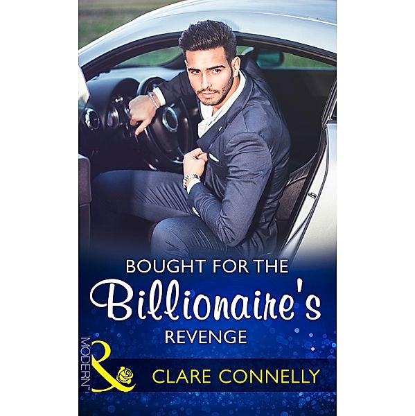 Bought For The Billionaire's Revenge (Mills & Boon Modern) / Mills & Boon Modern, Clare Connelly