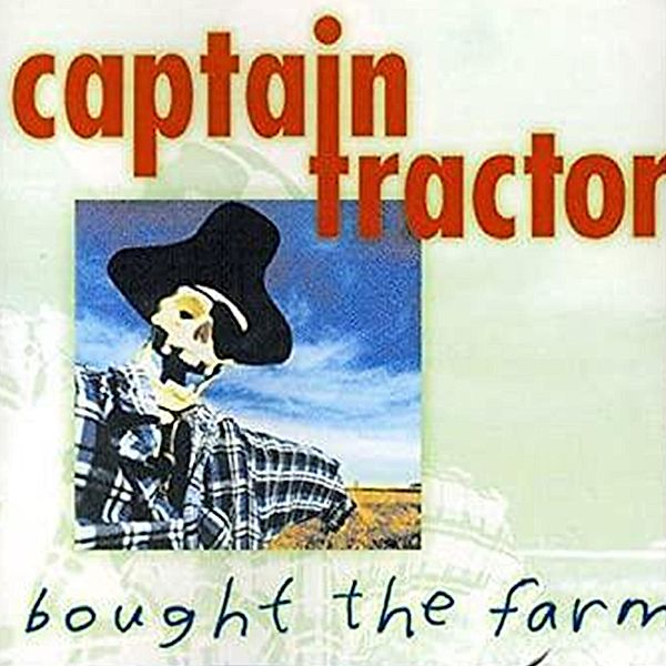 Bought The Farm, Captain Tractor