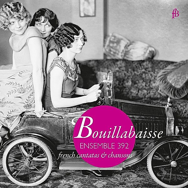 Bouillabaisse-French Chansons & Cantatas, Ensemble 392