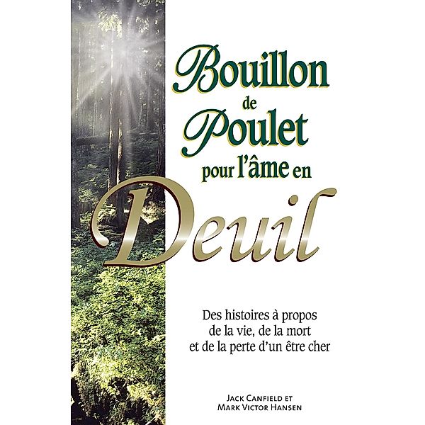 Bouillon de poulet pour l'âme en deuil / Beliveau Editeur, Jack Canfield Jack Canfield