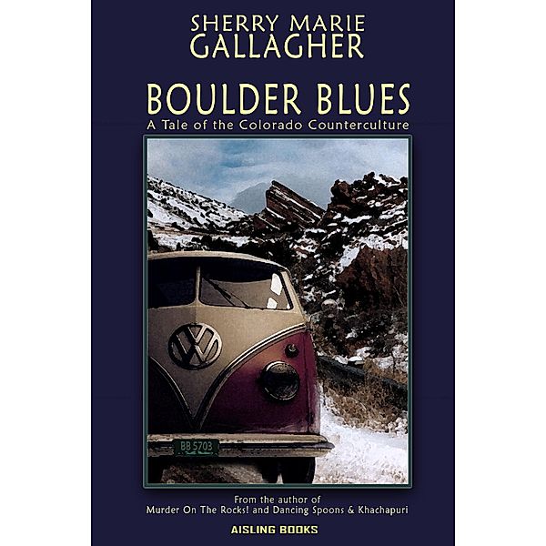 Boulder Blues: A Tale of the Colorado Counterculture, Sherry Marie Gallagher