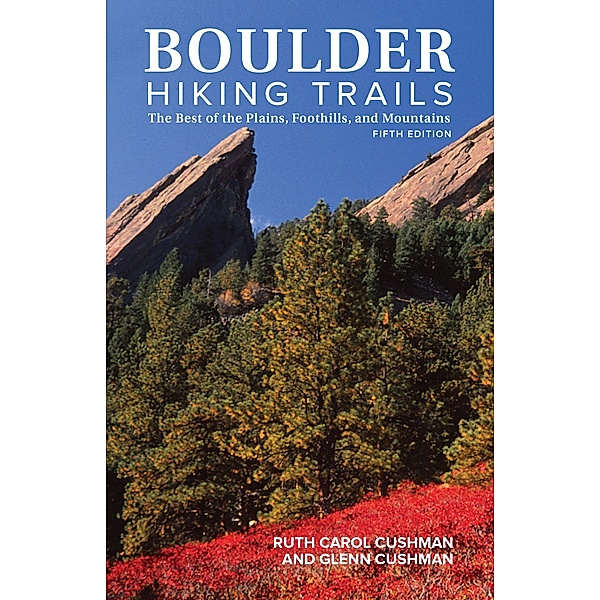 Boulder Hiking Trails, 5th Edition, Ruth Carol Cushman, Glenn Cushman