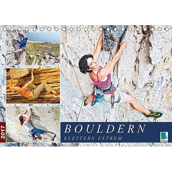 Bouldern: Klettern extrem (Tischkalender 2017 DIN A5 quer), Calvendo