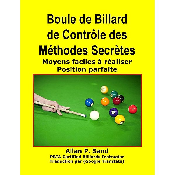 Boule de Billard de Contrôle des Méthodes Secrètes - Moyens faciles à réaliser Position parfaite, Allan P. Sand