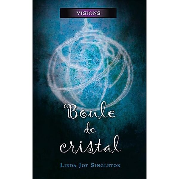 Boule de cristal / Visions, Joy Singleton Linda Joy Singleton