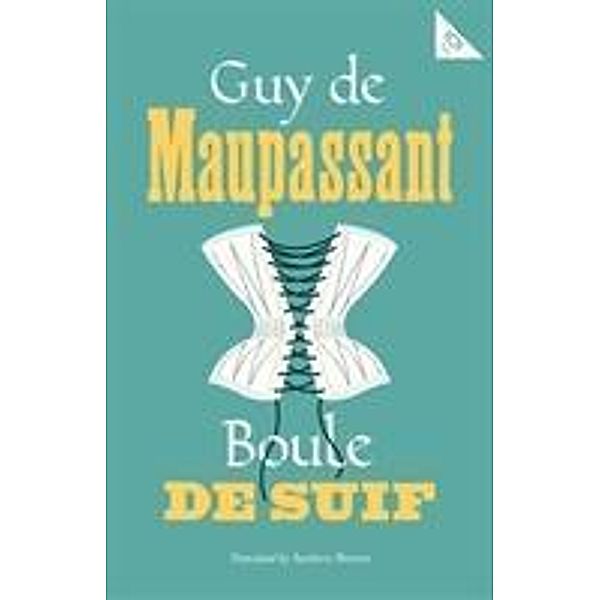 Boule de Suif, Guy de Maupassant