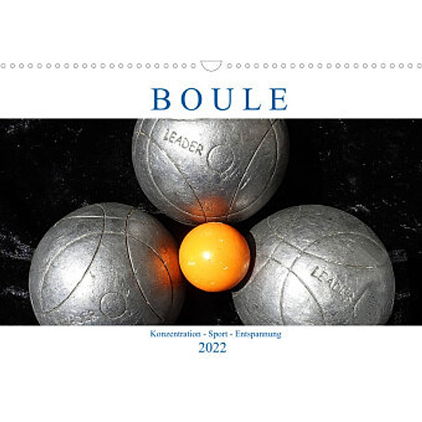 Boule. Konzentration - Sport - Entspannung (Wandkalender 2022 DIN A3 quer), Boris Robert
