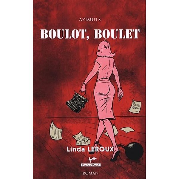 Boulot, boulet, Linda Leroux Linda Leroux