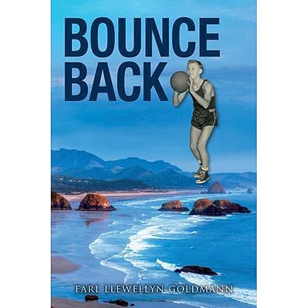 Bounce Back / Brooks Goldmann Publishing, LLC, Earl Goldmann, Patricia Brooks