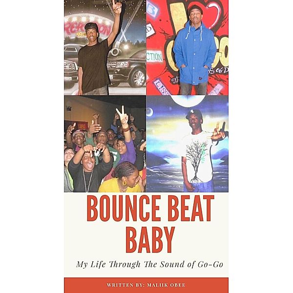 Bounce Beat Baby: My Life Through The Sound of Go-Go, Maliik Obee