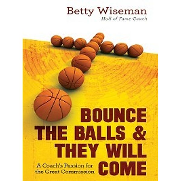 Bounce the Balls & They Will Come, Betty Wiseman