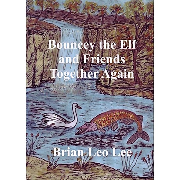Bouncey the Elf and Friends Together Again / Brian  Leo Lee, Brian Leo Lee