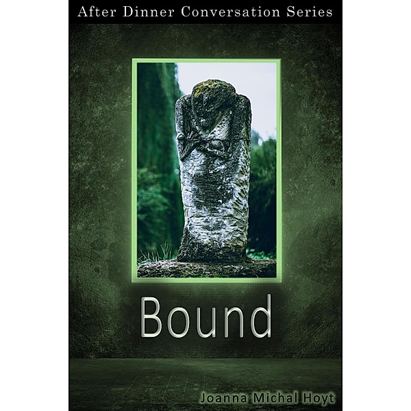 Bound (After Dinner Conversation, #45) / After Dinner Conversation, Joanna Michal Hoyt