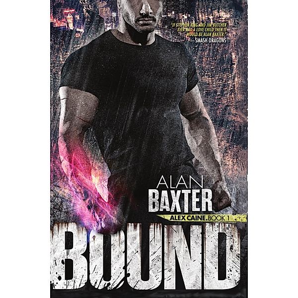 Bound (Alex Caine, #1) / Alex Caine, Alan Baxter