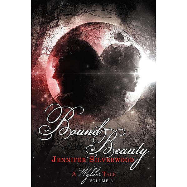 Bound Beauty (A Wylder Tale Volume 3), Jennifer Silverwood