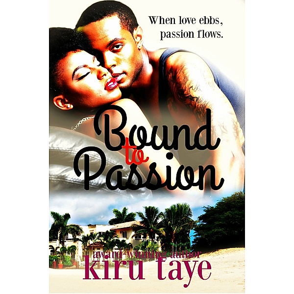 Bound: Bound To Passion (Bound Series #3), Kiru Taye