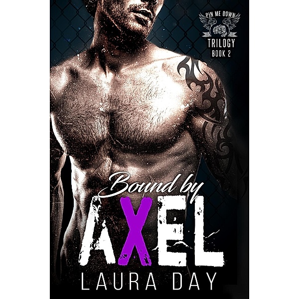 Bound by Axel (Pin Me Down Trilogy, #2), Laura Day