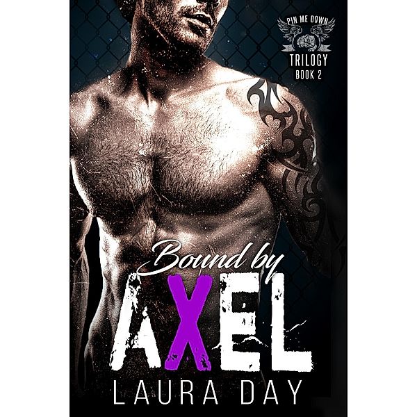 Bound by Axel (Pin Me Down Trilogy, #2), Laura Day