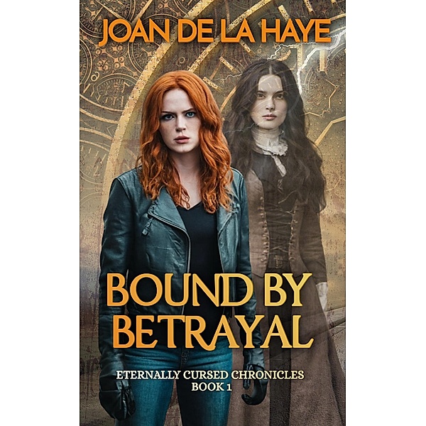 Bound by Betrayal (The Eternally Cursed Chronicles, #1) / The Eternally Cursed Chronicles, Joan De La Haye