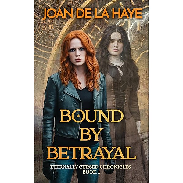 Bound by Betrayal (The Eternally Cursed Chronicles, #1) / The Eternally Cursed Chronicles, Joan De La Haye