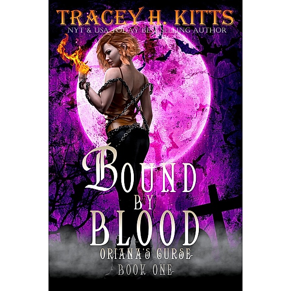 Bound by Blood: Oriana's Curse / Bound by Blood, Tracey H. Kitts
