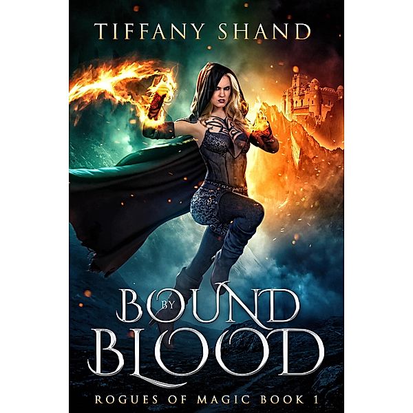 Bound By Blood (Rogues of Magic Series, #1) / Rogues of Magic Series, Tiffany Shand
