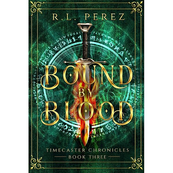 Bound by Blood (Timecaster Chronicles, #3) / Timecaster Chronicles, R. L. Perez
