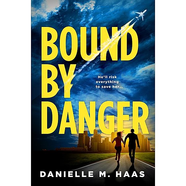 Bound by Danger, Danielle M. Haas