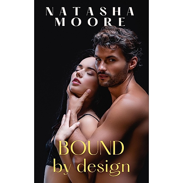 Bound by Design, Natasha Moore