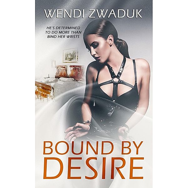 Bound by Desire, Wendi Zwaduk