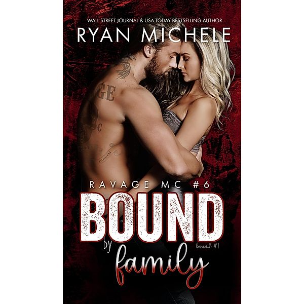 Bound by Family (Ravage MC Bound #1) (Ravage MC #6) / Ravage MC, Ryan Michele