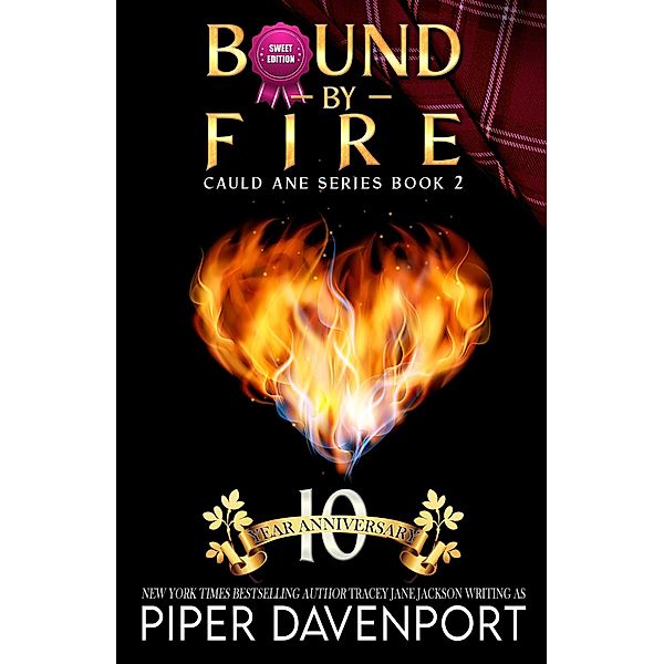 Bound by Fire - Sweet Edition (Cauld Ane Sweet Series - Tenth Anniversary Editions, #2) / Cauld Ane Sweet Series - Tenth Anniversary Editions, Piper Davenport