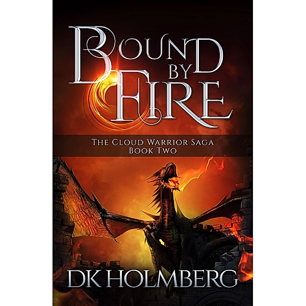 Bound by Fire (The Cloud Warrior Saga, #2) / The Cloud Warrior Saga, D. K. Holmberg