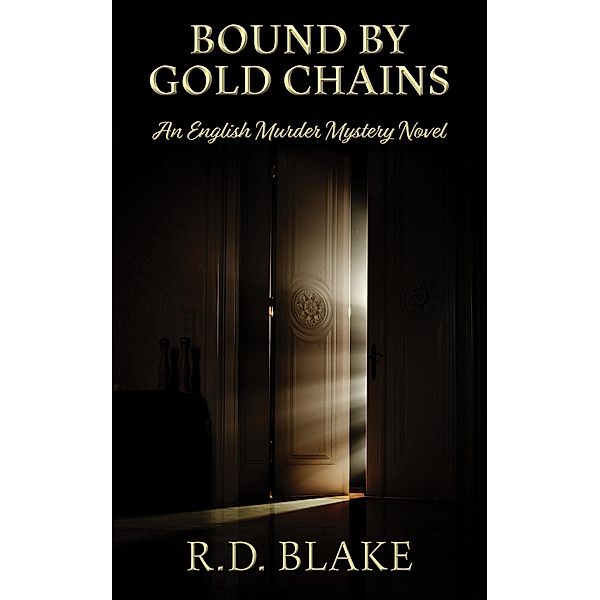 Bound by Gold Chains (Edwards and Hutchings Murder Mysteries, #2) / Edwards and Hutchings Murder Mysteries, R. D. Blake