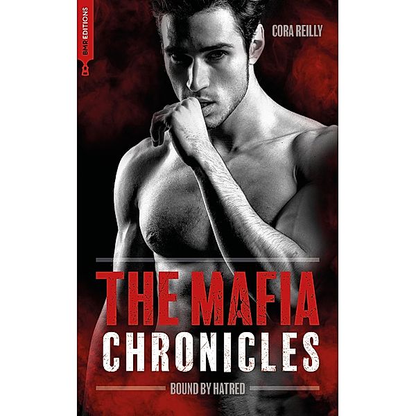 Bound by Hatred- The Mafia Chronicles, T3 / The Mafia Chronicles Bd.3, Cora Reilly