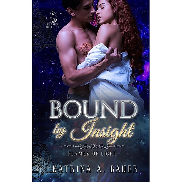 Bound by Insight (Flames of Light, #1.5) / Flames of Light, Katrina A. Bauer